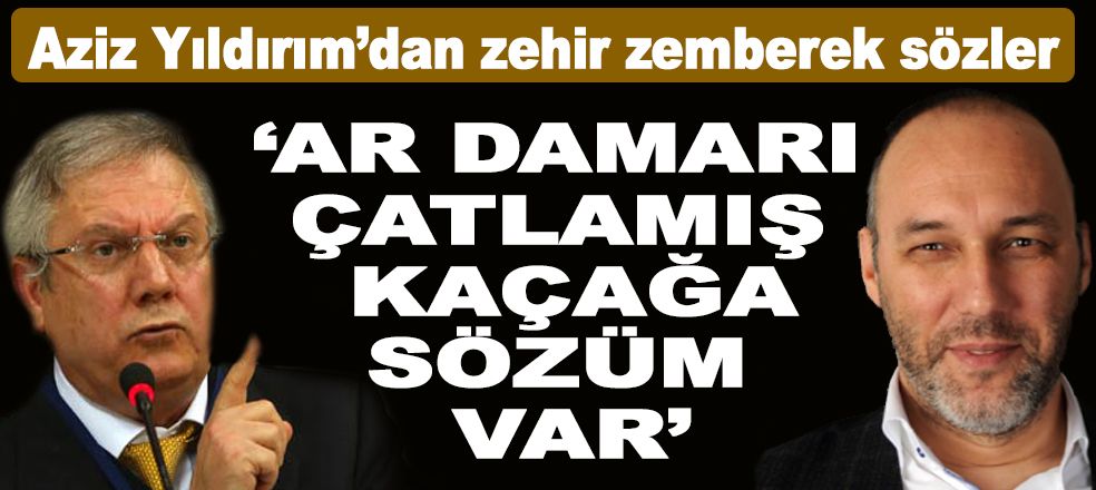 Aziz Yıldırım'dan Tuncay Opçin'e zehir zemberek sözler