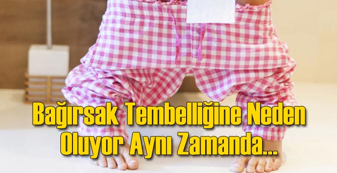 Bağırsak Tembelliğine Neden Oluyor Aynı Zamanda…