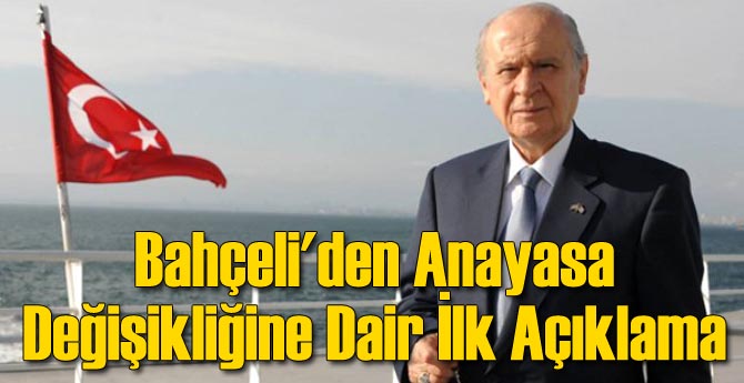 Bahçeli'den Anayasa Değişikliğine Dair İlk Açıklama