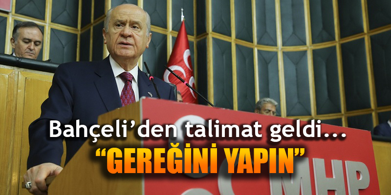 Bahçeli'den talimat geldi: Gereğini yapın