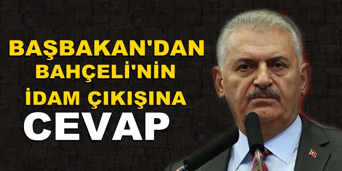 Bahçeli'nin idam çıkışına Başbakan'dan yanıt geldi