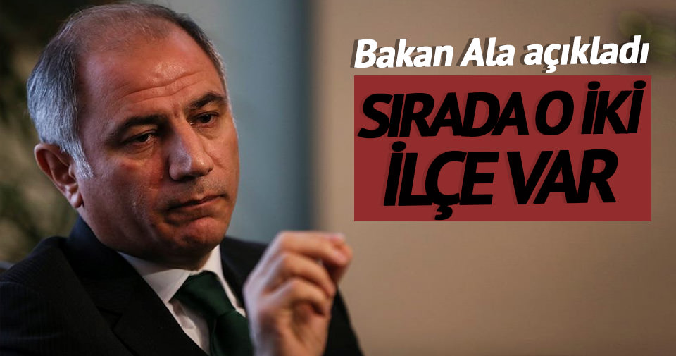 Bakan Ala: İdil ve Nusaybin sırada