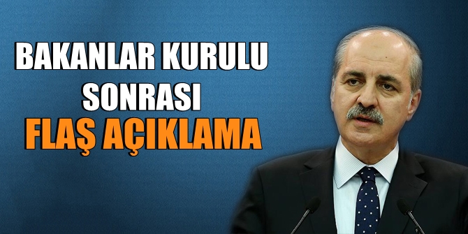 Bakanlar Kurulu sonrası Kurtulmuş'tan Bitirici Operasyon açıklaması
