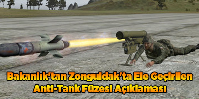 Bakanlık'tan Zonguldak'ta Ele Geçirilen Anti-Tank Füzesi Açıklaması