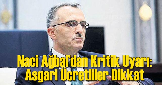 Bakan Uyardı: Asgari Ücretliler Dikkat!