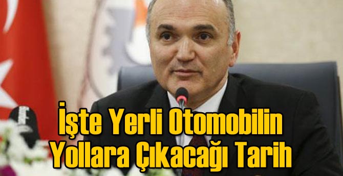 Bakan Yerli Otomobillerin Üretileceği Tarihi Açıkladı