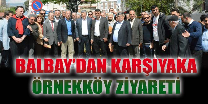 Balbay'dan Karşıyaka Örnekköy ziyareti