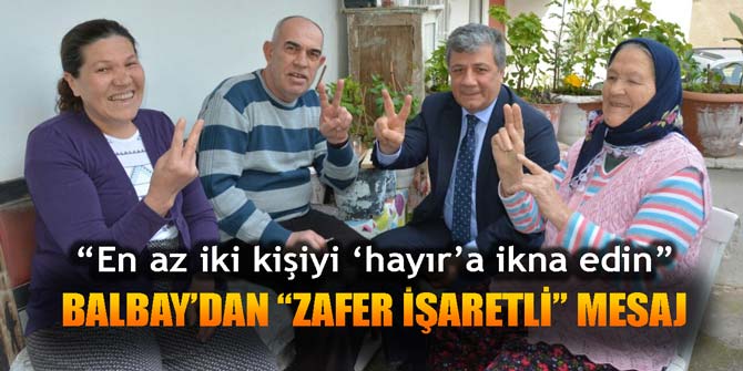 Balbay'dan zafer işaretli referandum mesajı