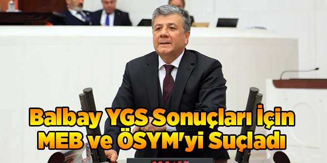 Balbay YGS Sonuçları İçin MEB ve ÖSYM'yi Suçladı