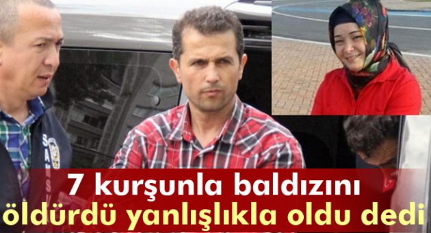 Baldızını öldüren polis memuru: 'Yanlışlıkla oldu'