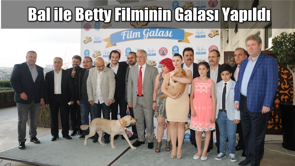 Bal ile Betty Filminin Galası Yapıldı