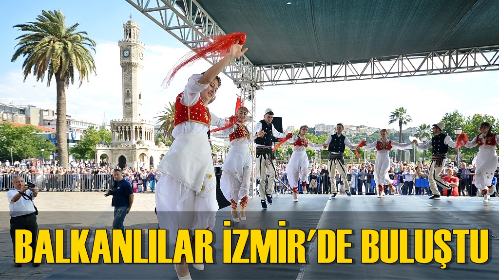 Balkanlılar'dan İzmir'de Kardeşlik Festivali