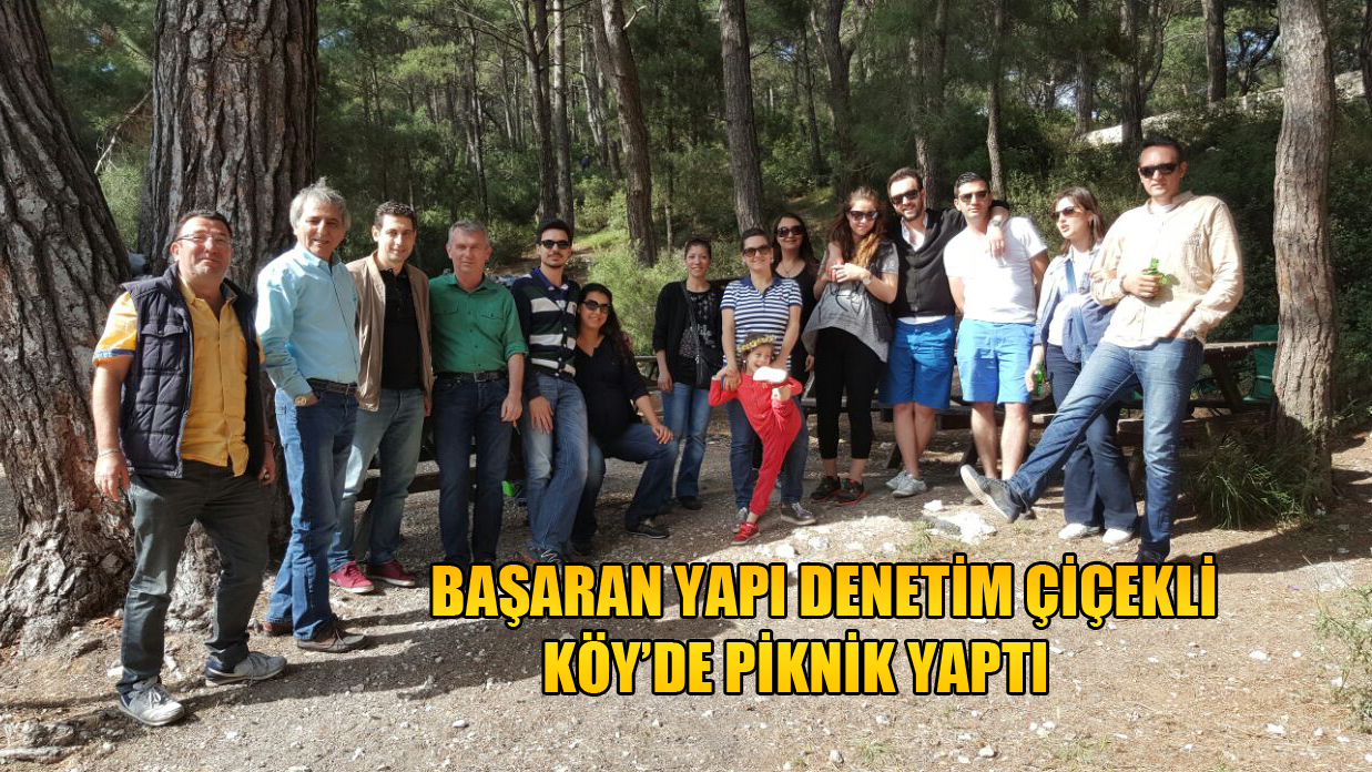 Başaran Yapı Denetim Çiçekli Köy'de Piknik Yaptı!