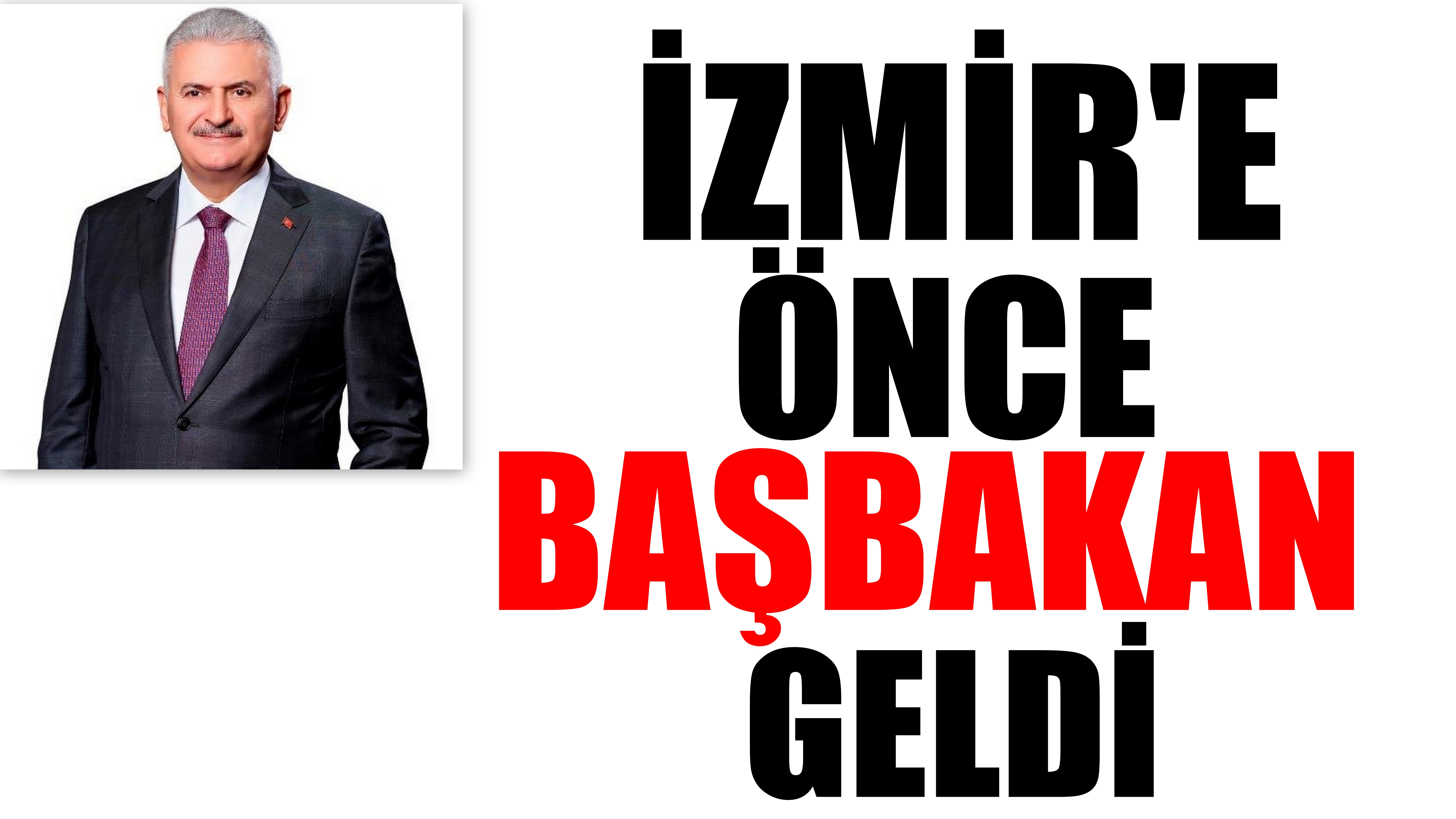 Başbakan Binali Yıldırım İzmir'de