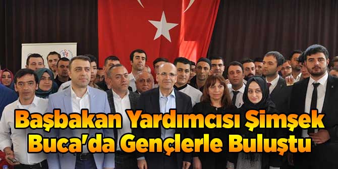 Başbakan Yardımcısı Şimşek Buca'da Gençlerle Buluştu