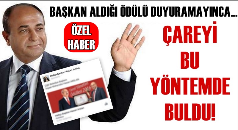 Başkan Arslan aldığı ödülü duyuramayınca çareyi bu yöntemde buldu