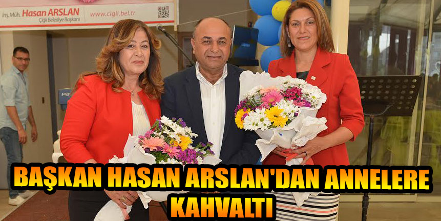 BAŞKAN HASAN ARSLAN&#039;DAN ANNELERE KAHVALTI
