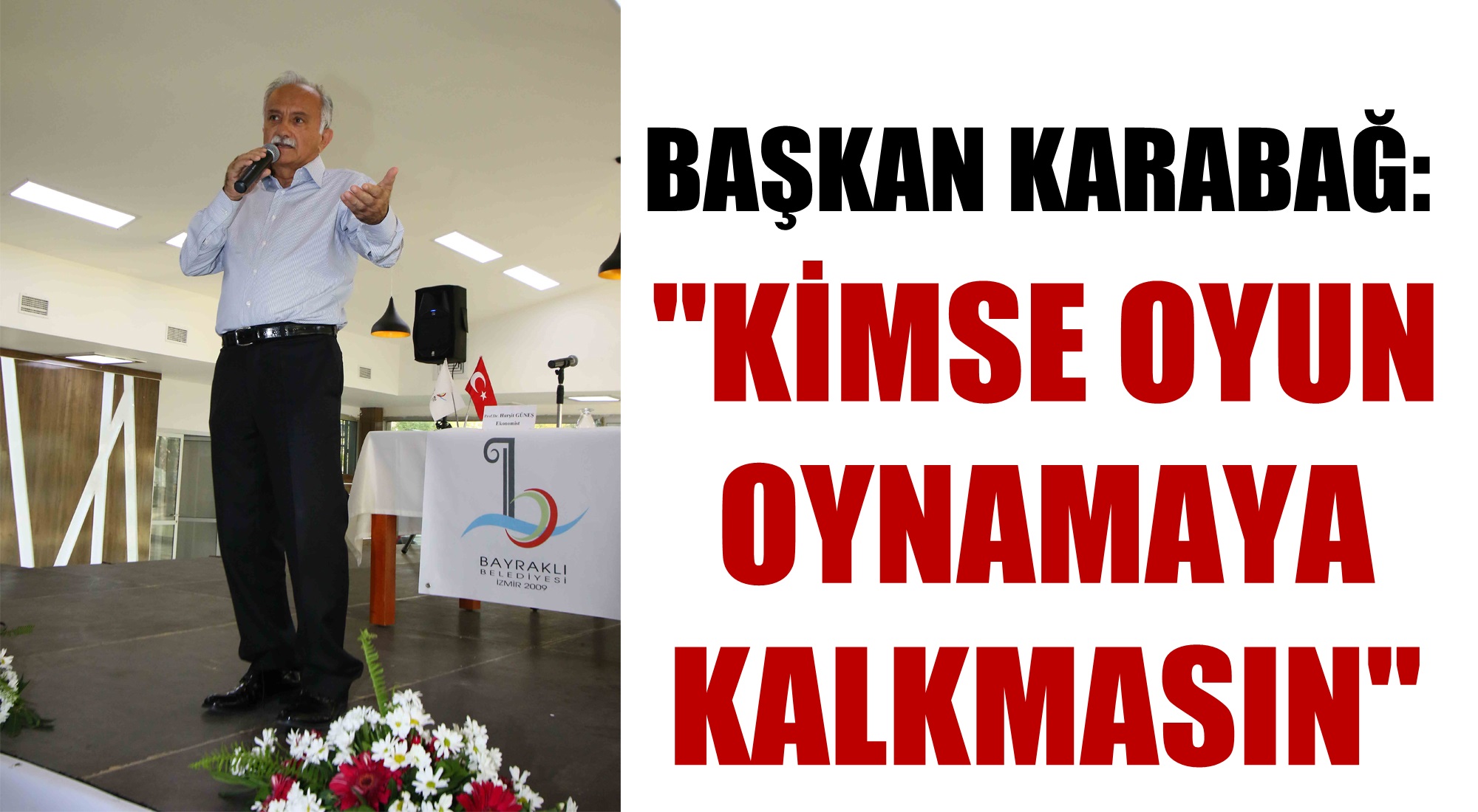 Başkan Karabağ: ''Kimse oyun oynamaya kalkmasın''