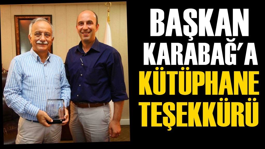 Başkan Karabağ'a Kütüphane Teşekkürü