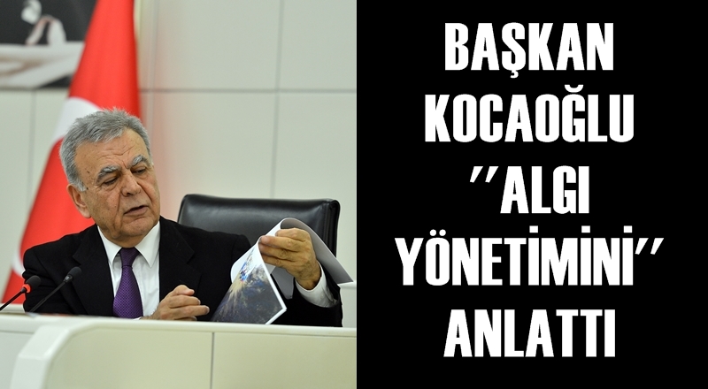 BAŞKAN KOCAOĞLU ''ALGI YÖNETİMİNİ'' ANLATTI