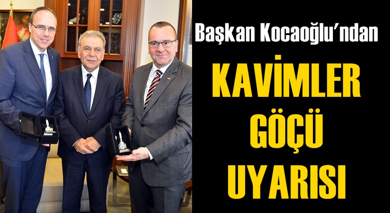 BAŞKAN KOCAOĞLU'NDAN ''KAVİMLER GÖÇÜ'' UYARISI