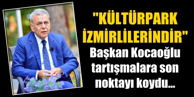 Başkan Kocaoğlu: Kültürpark Belediye’nin değil İzmirli’nin malı