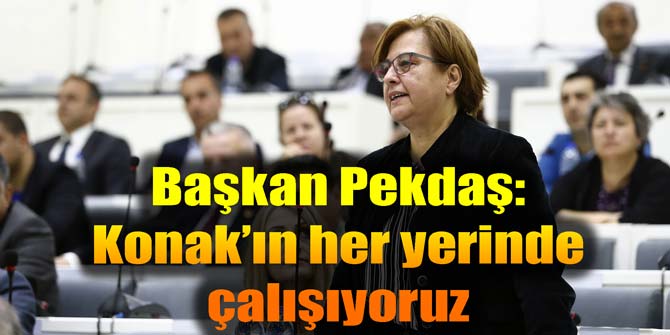 Başkan Pekdaş: Konak’ın her yerinde çalışıyoruz
