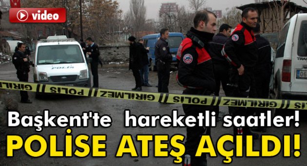 Başkent'te polise ateş açıldı!