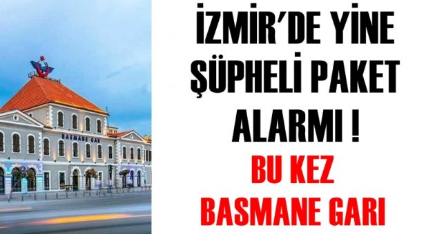 Basmane Garı'nda bomba paniği!