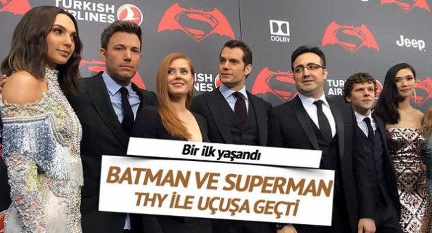 Batman ve Superman fırtınası THY ile esti