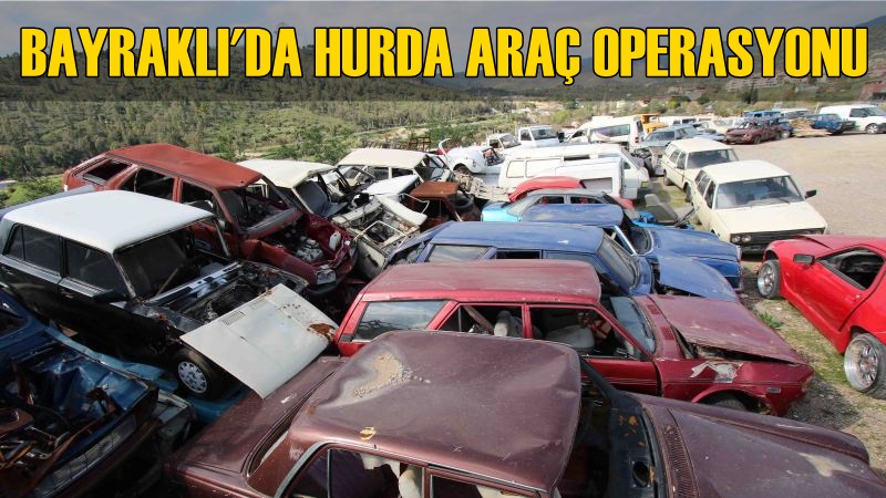 Bayraklı Belediyesi 45 Hurda Aracı Çekti