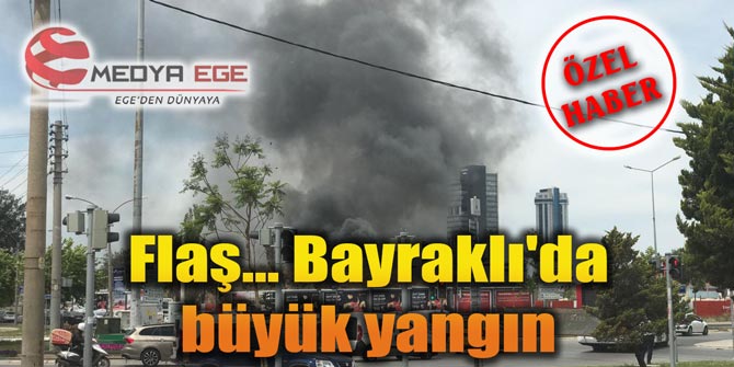 Bayraklı'da büyük yangın