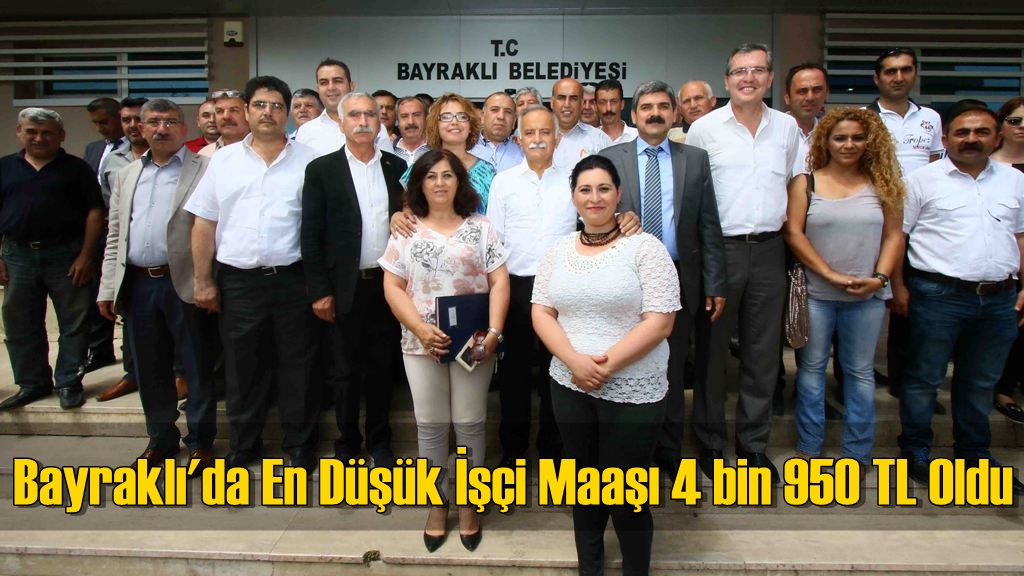 Bayraklı'da En Düşük İşçi Maaşı 4 bin 950 TL Oldu