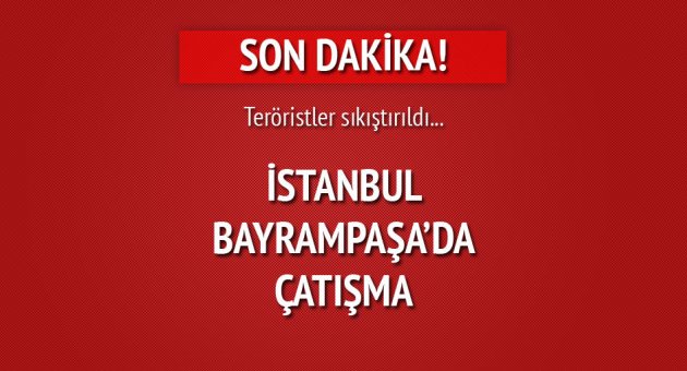 Bayrampaşa&#039;da çatışma