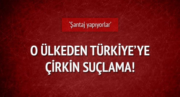 Belçika'dan Türkiye'ye çirkin suçlama!