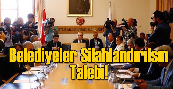 Belediyeler Silahlandırılsın Talebi!