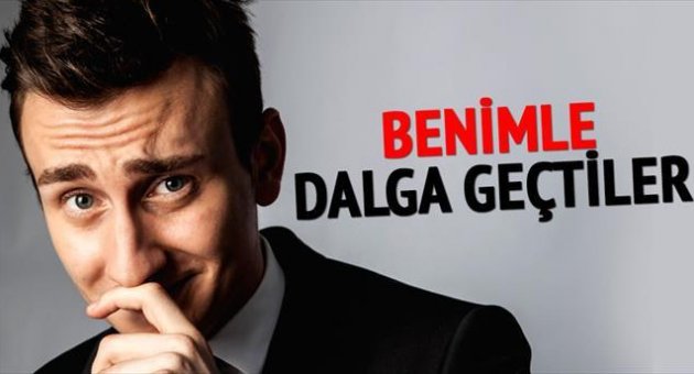 ‘Benimle dalga geçtiler’