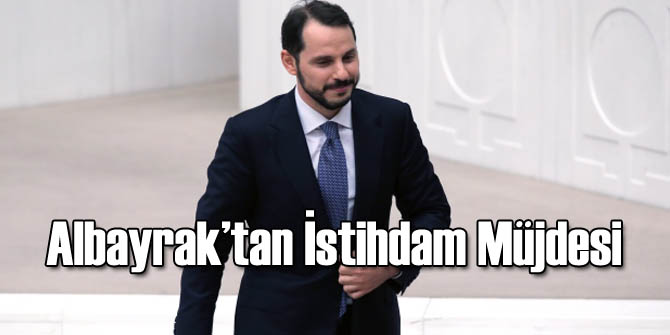 Berat Albayrak İstihdam Haberini Verdi