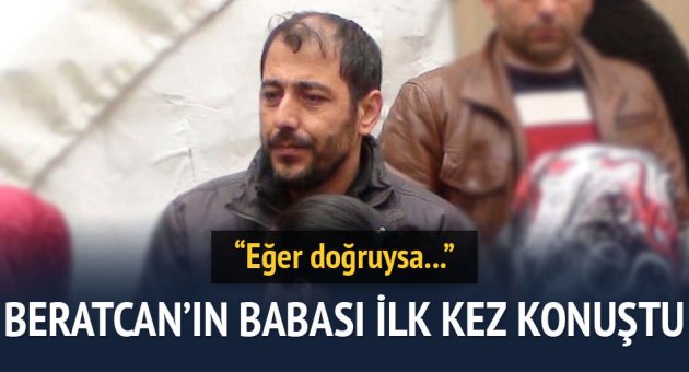Beratcan'ın babası ilk kez konuştu