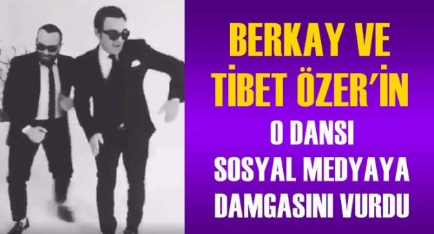 Berkay ve Tibet Özer'in dansı sosyal medyaya damgasını vurdu