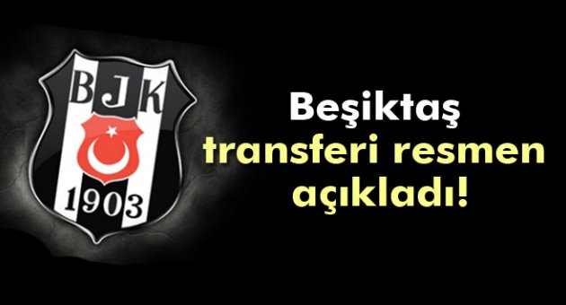 Beşiktaş transferi resmen açıkladı