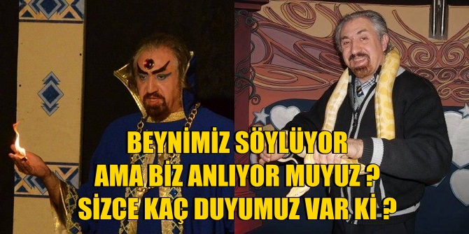 BEYNİMİZ SÖYLÜYOR AMA BİZ ANLIYOR MUYUZ ??? SİZCE KAÇ DUYUMUZ VAR Kİ ?
