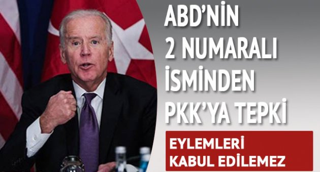 Biden&#039;dan PKK&#039;ya tepki: Eylemleri kabul edilemez