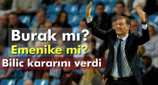 Bilic Burak'tan vazgeçti Emenike'yi aldı
