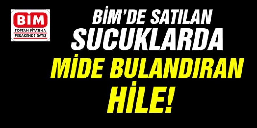 BİM'deki Sucuklarda Mide Bulandıran Hile!