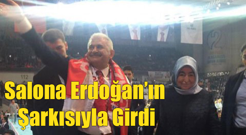 Binali Yıldırım Salona Erdoğan Şarkısıyla Girdi