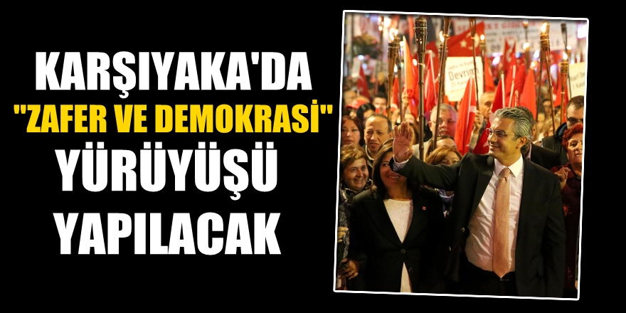 Binlerce Karşıyakalı Zafer ve Demokrasi yürüyüşünde buluşacak