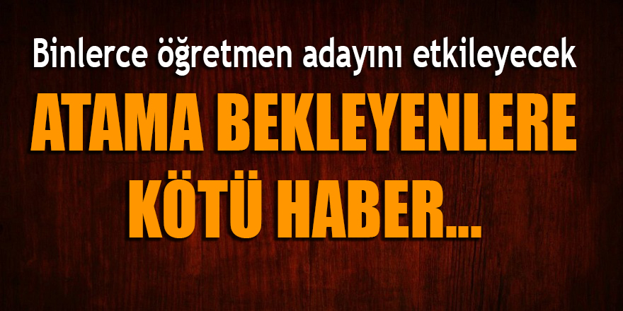 Binlerce öğretmen adayına üzücü haber...