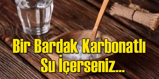 Bir Bardak Karbonatlı Su İçerseniz...