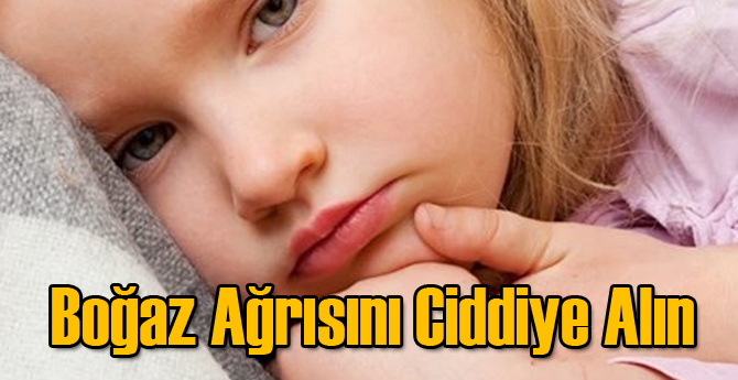 Boğaz Ağrısını Ciddiye Almak Gerekiyor